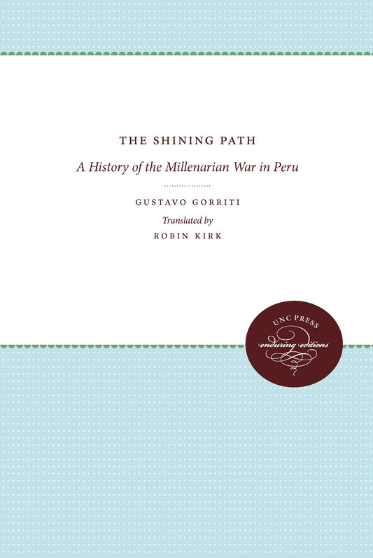The Shining Path: A History of the Millenarian War in Peru (Latin America in Translation/En Traducción/Em Tradução)