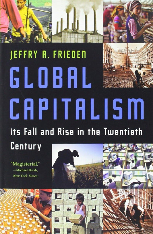 Global Capitalism: Its Fall and Rise in the Twentieth Century