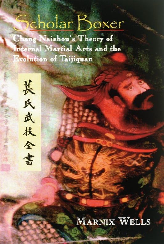 Scholar Boxer: Chang Naizhou's Theory of Internal Martial Arts and the Evolution of Taijiquan