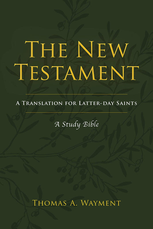 The New Testament: A Translation for Latter-day Saints