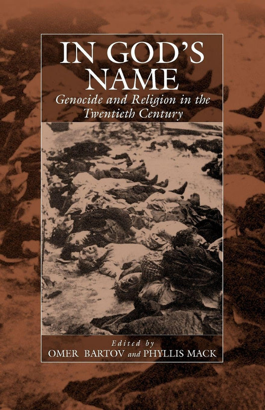 In God's Name: Genocide and Religion in the Twentieth Century (War and Genocide, 4)