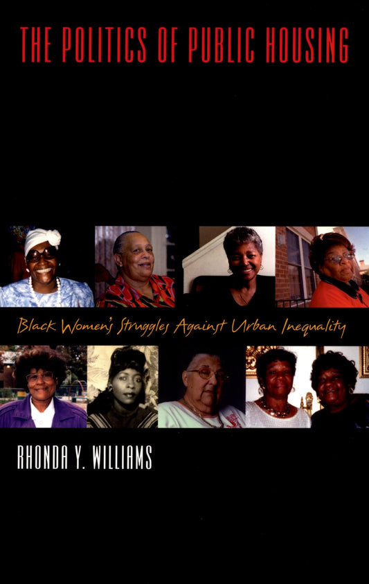 The Politics of Public Housing: Black Women's Struggles against Urban Inequality (Transgressing Boundaries: Studies in Black Politics and Black Communities)