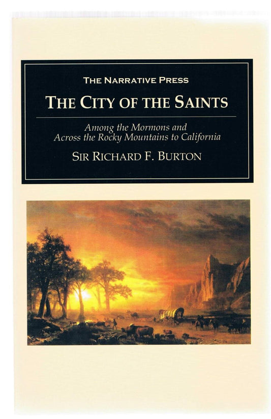The City of the Saints: Among the Mormons and Across the Rocky Mountains to California