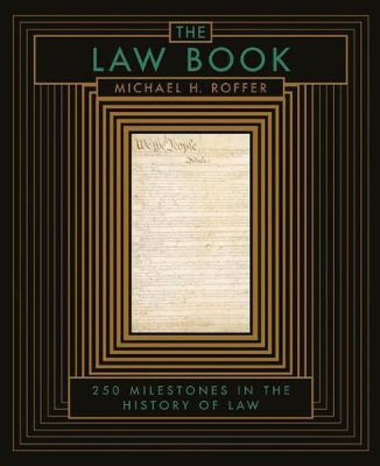 The Law Book: From Hammurabi to the International Criminal Court, 250 Milestones in the History of Law