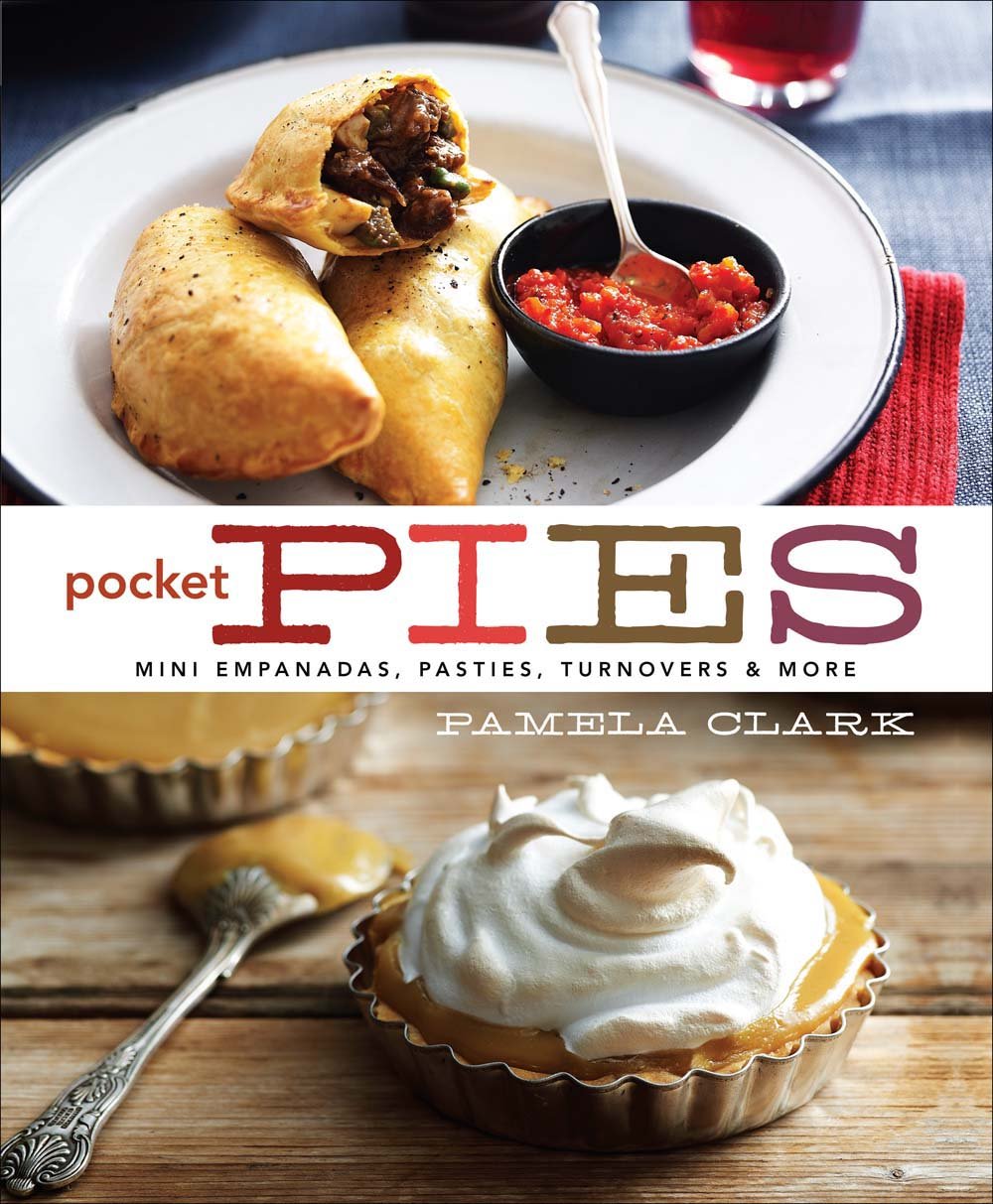 Pocket Pies: Mini Empanadas, Pasties, Turnovers & More