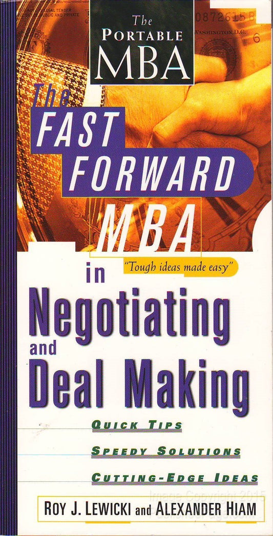 The Fast Forward MBA in Negotiating and Deal Making (Fast Forward MBA Series)