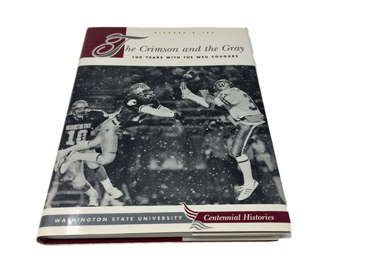 The Crimson & the Gray : One Hundred Years With the Wsu Cougars (Wsu Press Centennial Histories Series)
