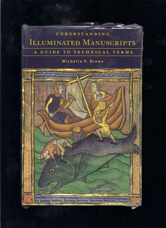 Understanding Illuminated Manuscripts: A Guide to Technical Terms ("^ALooking at" Series)