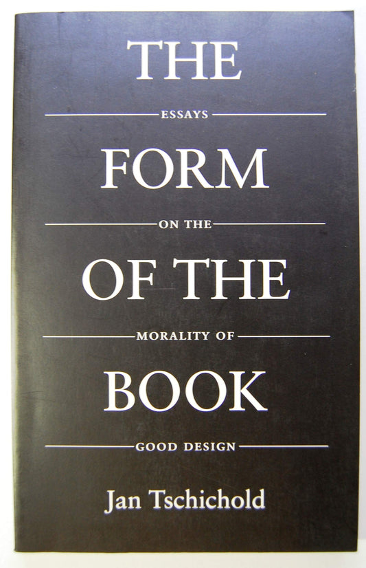 The Form of the Book: Essays on the Morality of Good Design (Classic Typography Series)