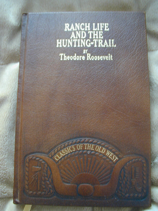 Ranch Life and the Hunting Trail (CLASSICS OF THE OLD WEST)