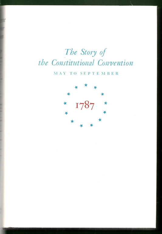 Miracle at Philadelphia: The Story of the Constitutional Convention May to September 1787.