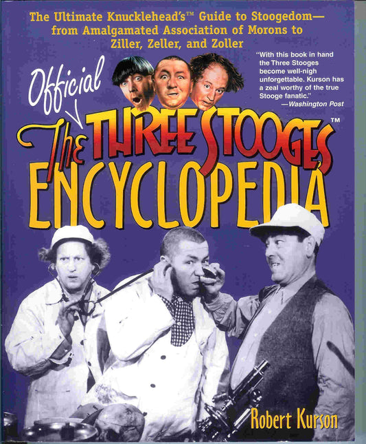 The Official Three Stooges Encyclopedia: The Ultimate Knucklehead's Guide to Stoogedom--from Amalgamated Association of Morons to Ziller...