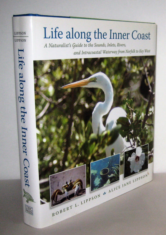 Life along the Inner Coast: A Naturalist's Guide to the Sounds, Inlets, Rivers, and Intracoastal Waterway from Norfolk to Key West