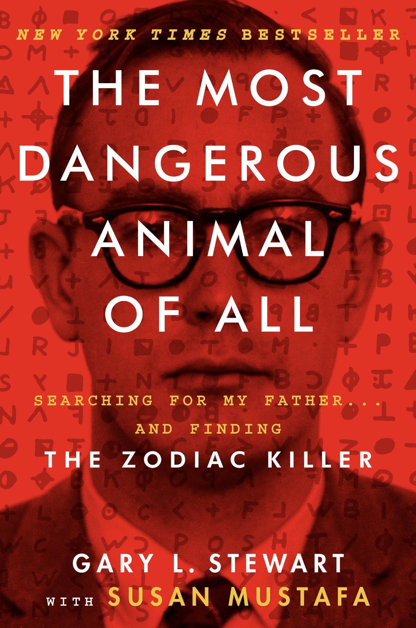 The Most Dangerous Animal of All: Searching for My Father . . . and Finding the Zodiac Killer