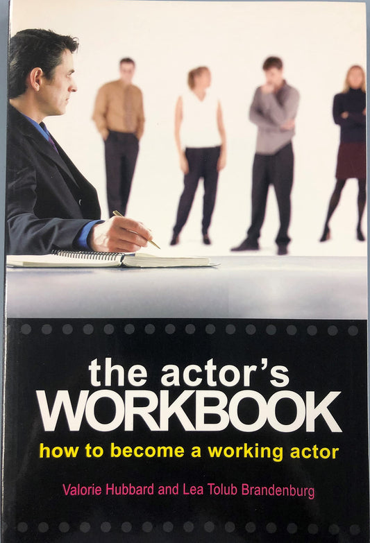 The Actor's Workbook: How to Become a Working Actor