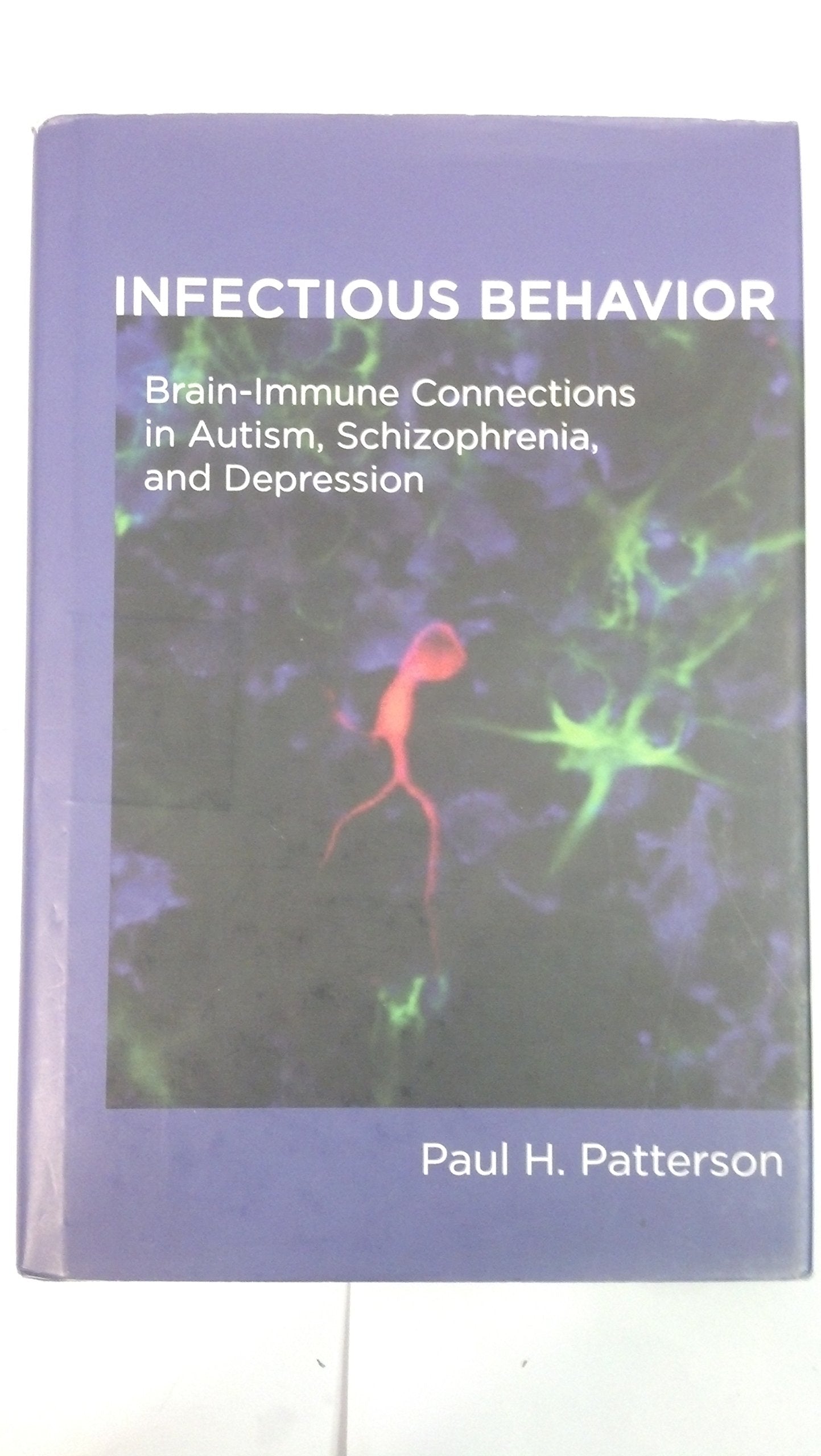 Infectious Behavior: Brain-Immune Connections in Autism, Schizophrenia, and Depression