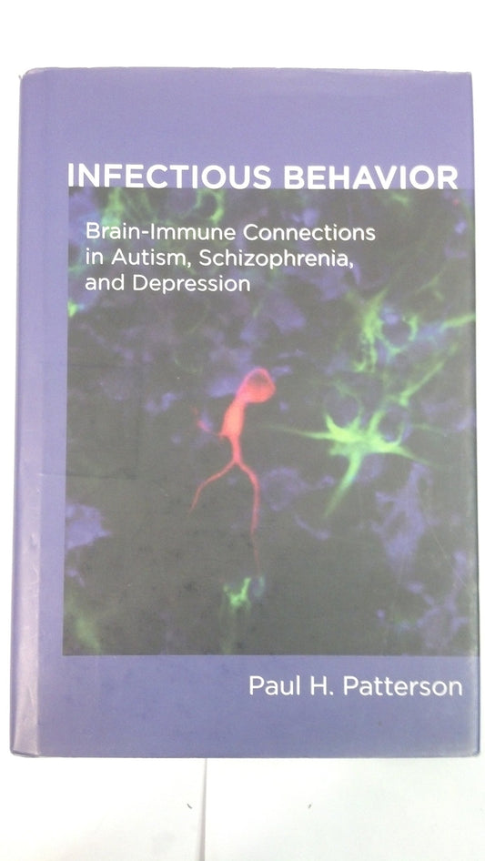 Infectious Behavior: Brain-Immune Connections in Autism, Schizophrenia, and Depression