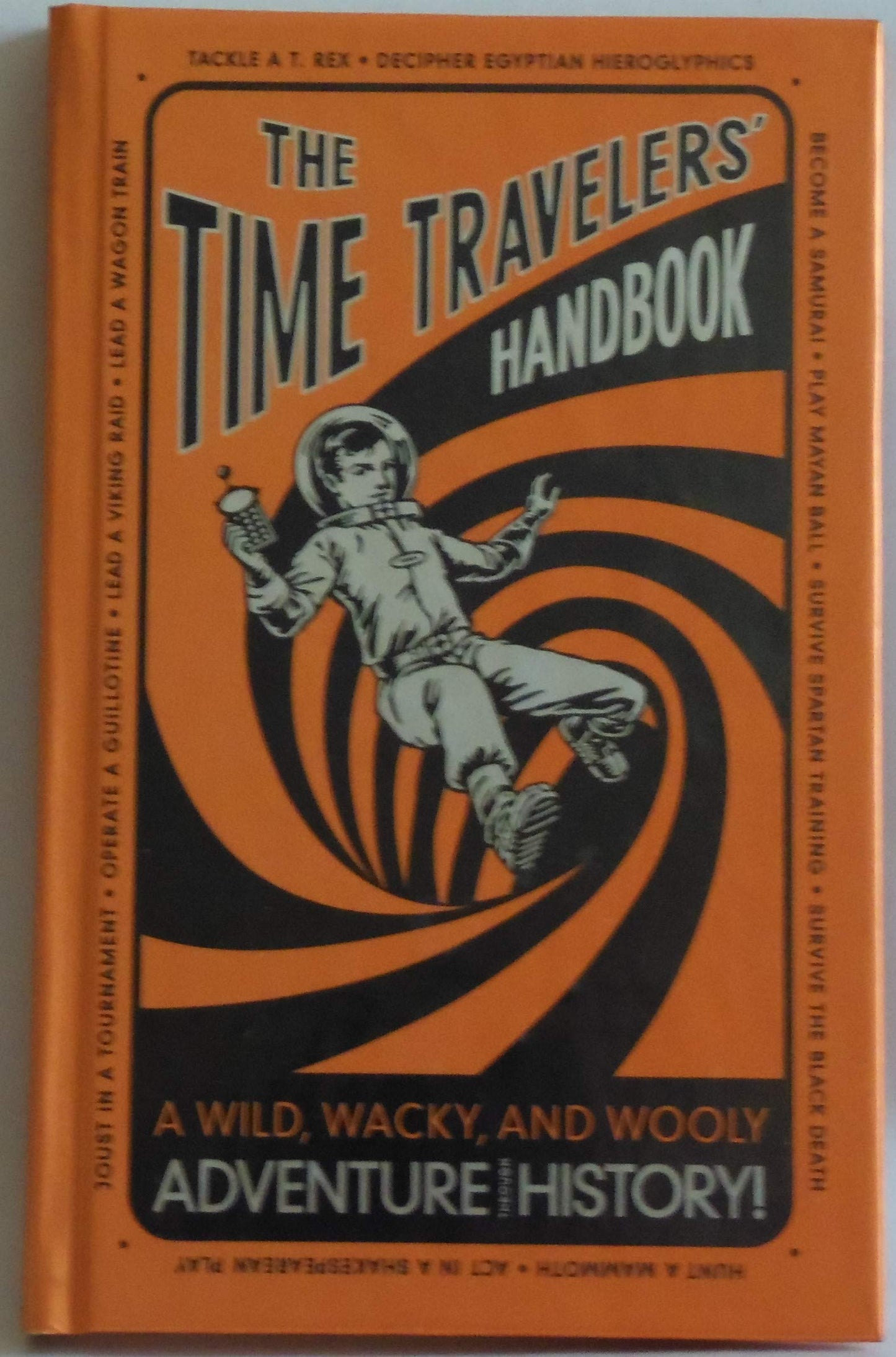 The Time Travelers' Handbook: A Wild, Wacky, and Wooly Adventure Through History!