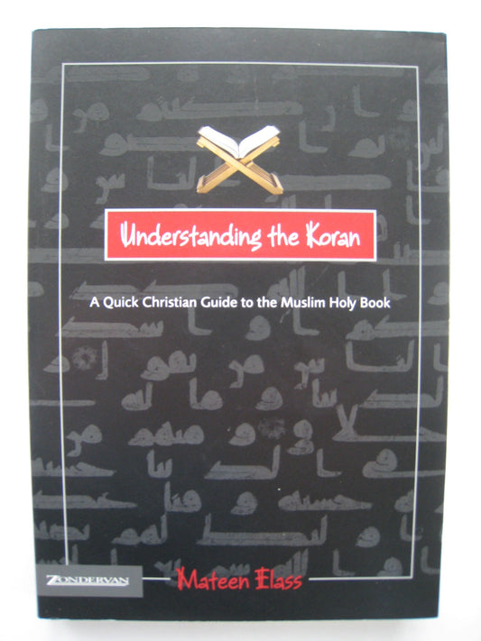 Understanding the Koran: A Quick Christian Guide to the Muslim Holy Book