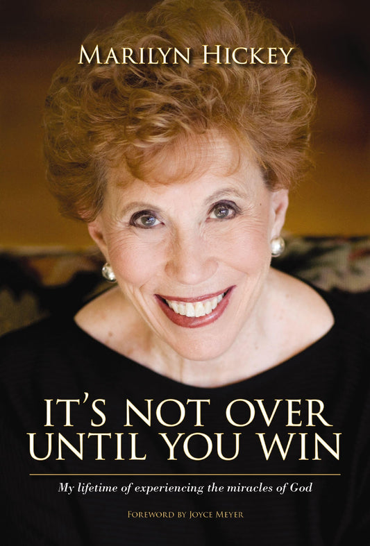 It's Not Over Until You Win: My Lifetime of Experiencing the Miracles of God