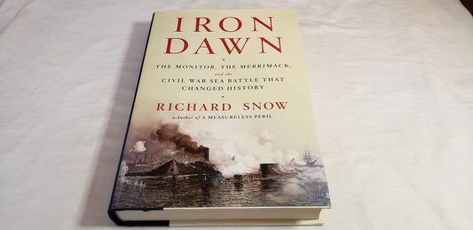 Iron Dawn: The Monitor, the Merrimack, and the Civil War Sea Battle that Changed History