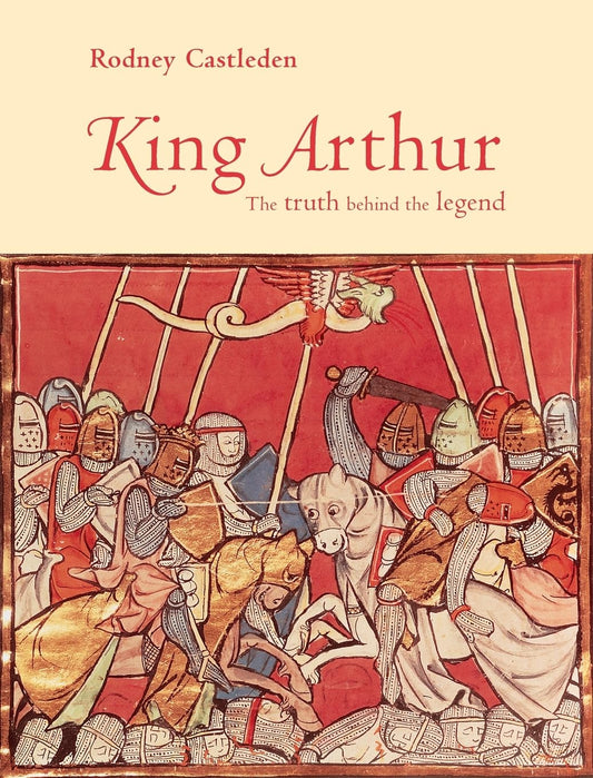 King Arthur: The Truth Behind the Legend