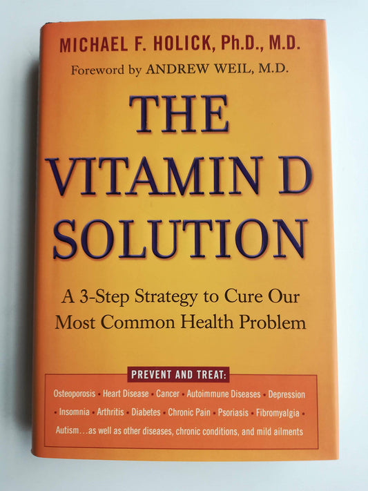 The Vitamin D Solution: A 3-Step Strategy to Cure Our Most Common Health Problem