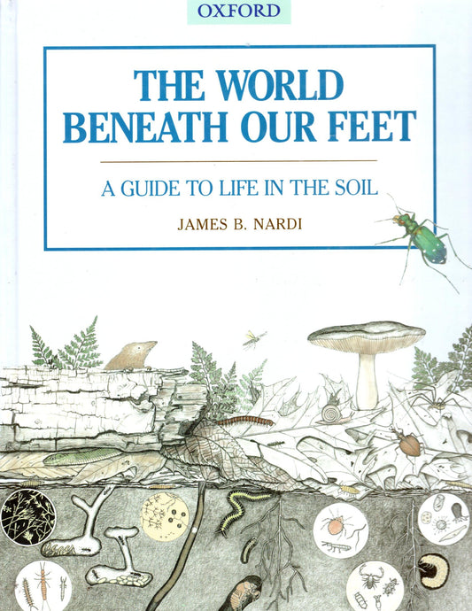 The World Beneath Our Feet: A Guide to Life in the Soil
