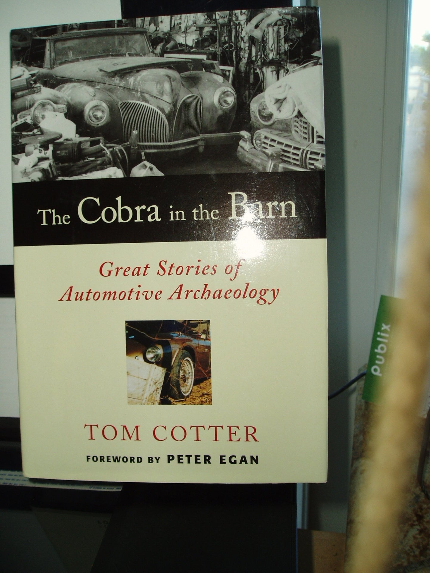 The Cobra in the Barn: Great Stories of Automotive Archaeology