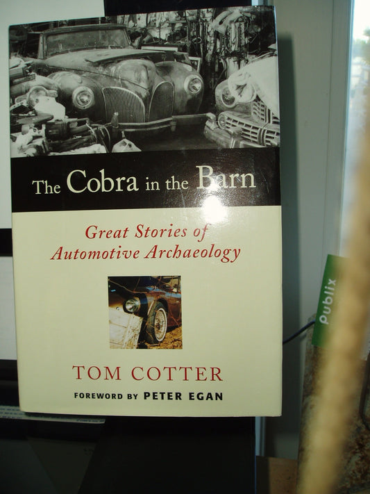 The Cobra in the Barn: Great Stories of Automotive Archaeology
