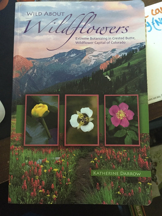 Wild about Wildflowers: Extreme Botanizing in Crested Butte, Wildflower Capital of Colorado