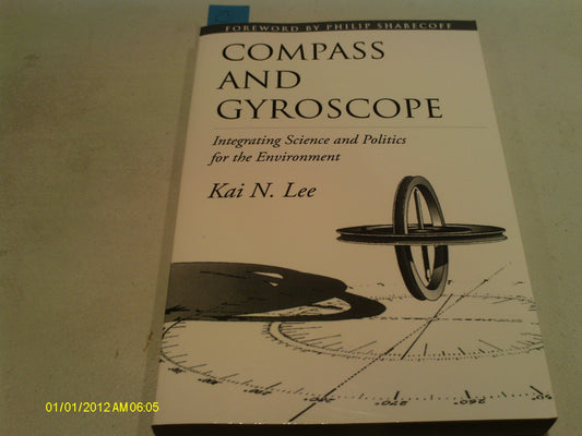 Compass and Gyroscope: Integrating Science And Politics For The Environment