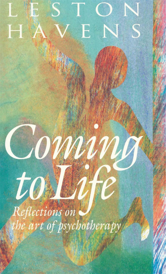 Coming to Life: Reflections on the Art of Psychotherapy