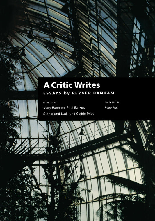 A Critic Writes: Selected Essays by Reyner Banham (Centennial Books)