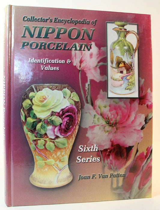 Collectors Encyclopedia of Nippon Poreclain: Sixth Series, Identification & Values (Collector's Encyclopedia of Nippon Porcelain)