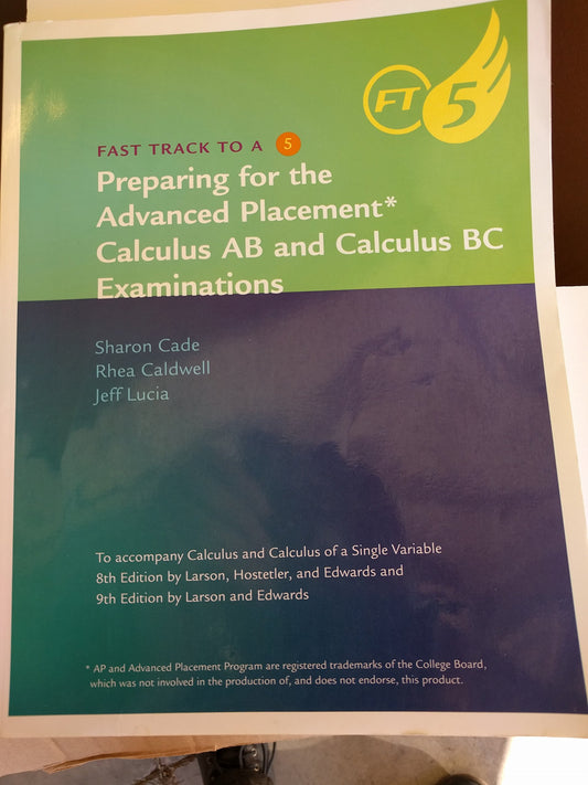 Preparing for the AP Calculus AB and Calculus BC Examinations (Fast Track to a 5)