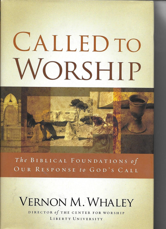 Called to Worship: The Biblical Foundations of Our Response to God's Call