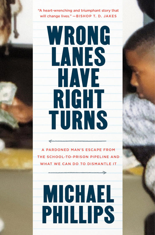 Wrong Lanes Have Right Turns: A Pardoned Man's Escape from the School-to-Prison Pipeline and What We Can Do to Dismantle It