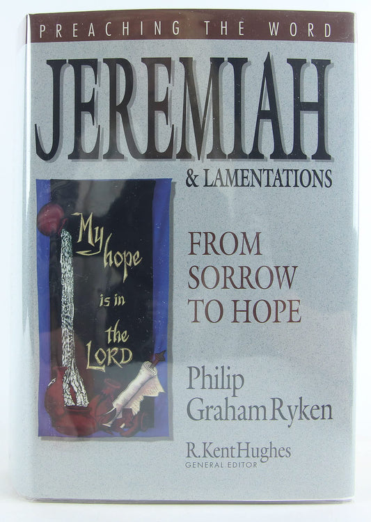 Jeremiah and Lamentations: From Sorrow to Hope (Preaching the Word)