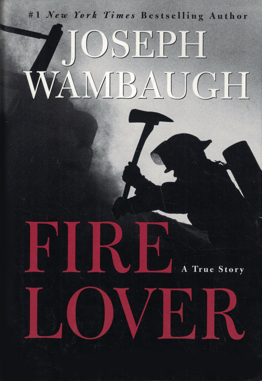 Fire Lover: A True Story