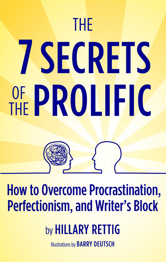 The 7 Secrets of the Prolific: The Definitive Guide to Overcoming Procrastination, Perfectionism, and Writer's Block