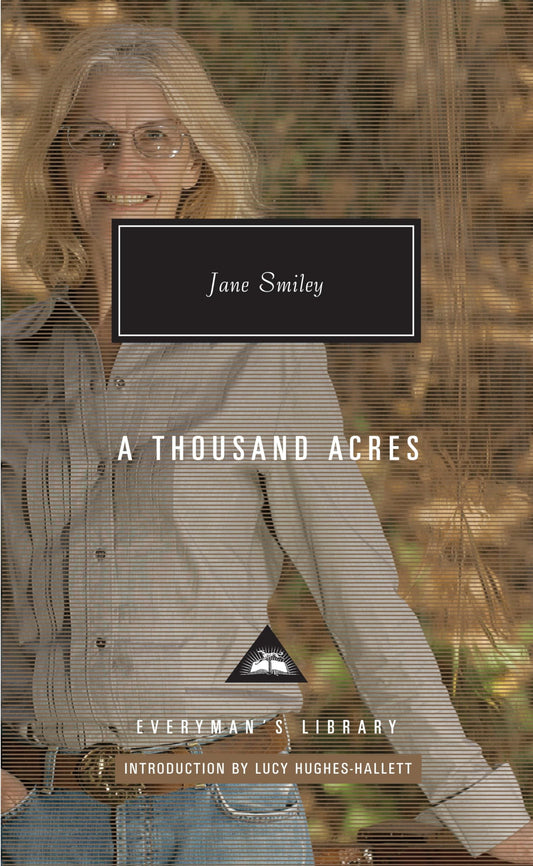 A Thousand Acres: Introduction by Lucy Hughes-Hallett (Everyman's Library Contemporary Classics Series)