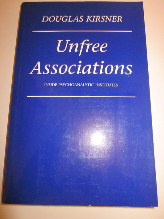 Unfree Associations: Inside Psychoanalytic Institutes