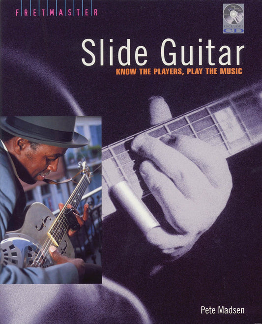 Slide Guitar: Know the Players, Play the Music (Fretmaster)
