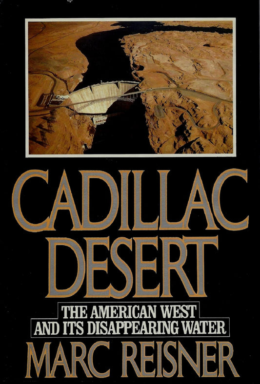 Cadillac Desert: The American West and Its Disappearing Water