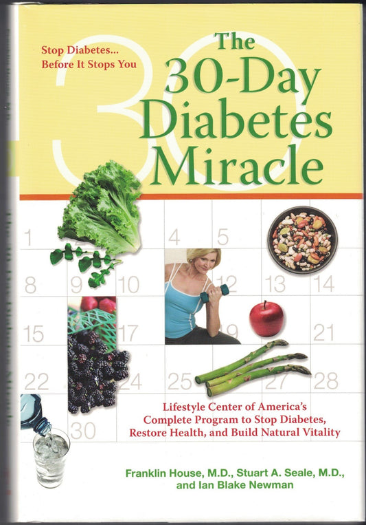 The 30-Day Diabetes Miracle: Lifestyle Center of America's Complete Program to Stop Diabetes, Restore Health,and Build Natural Vitality