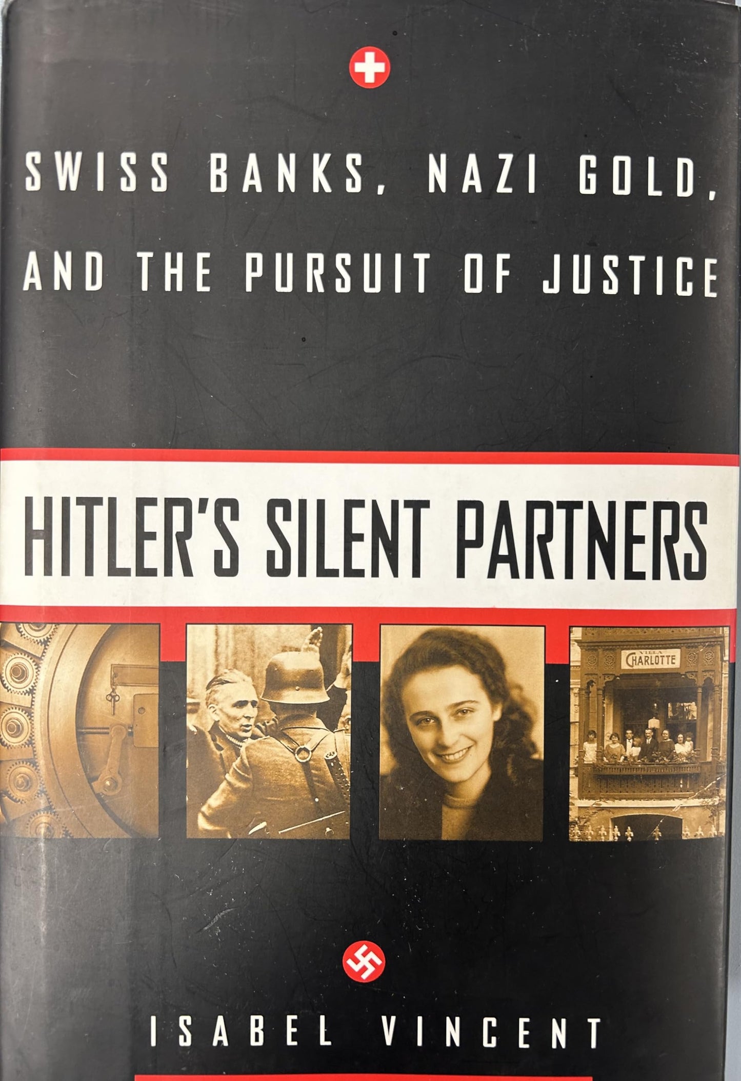 Hitler's Silent Partners: Swiss Banks, Nazi Gold, And The Pursuit Of Justice
