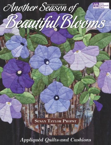 Another Season of Beautiful Blooms: Appliquéd Quilts and Cushions