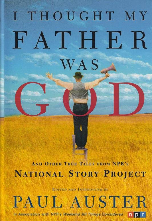 I Thought My Father Was God: And Other True Tales from NPR's National Story Project