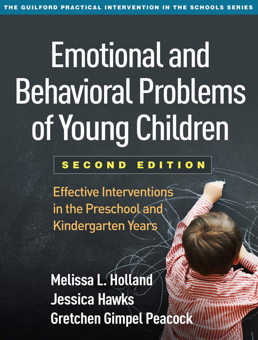 Emotional and Behavioral Problems of Young Children: Effective Interventions in the Preschool and Kindergarten Years (The Guilford Practical Intervention in the Schools Series)